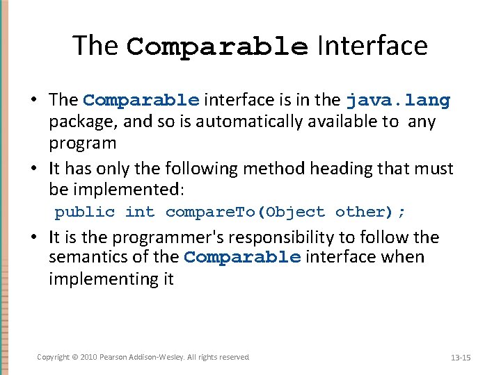 The Comparable Interface • The Comparable interface is in the java. lang package, and