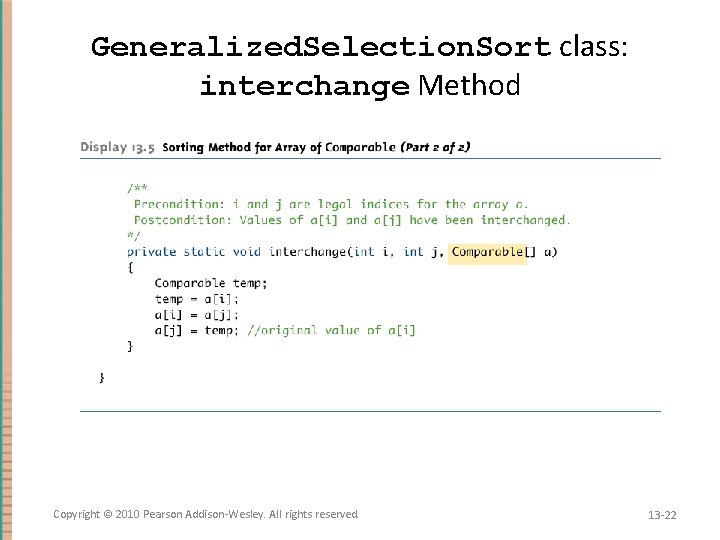 Generalized. Selection. Sort class: interchange Method Copyright © 2010 Pearson Addison-Wesley. All rights reserved.