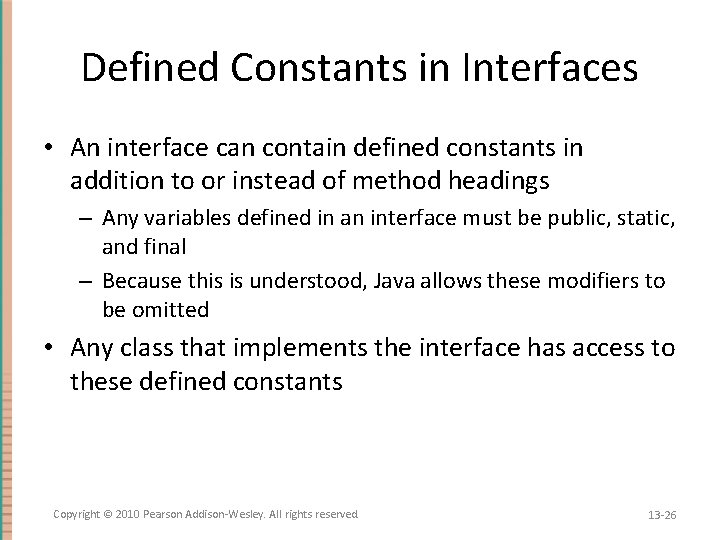 Defined Constants in Interfaces • An interface can contain defined constants in addition to