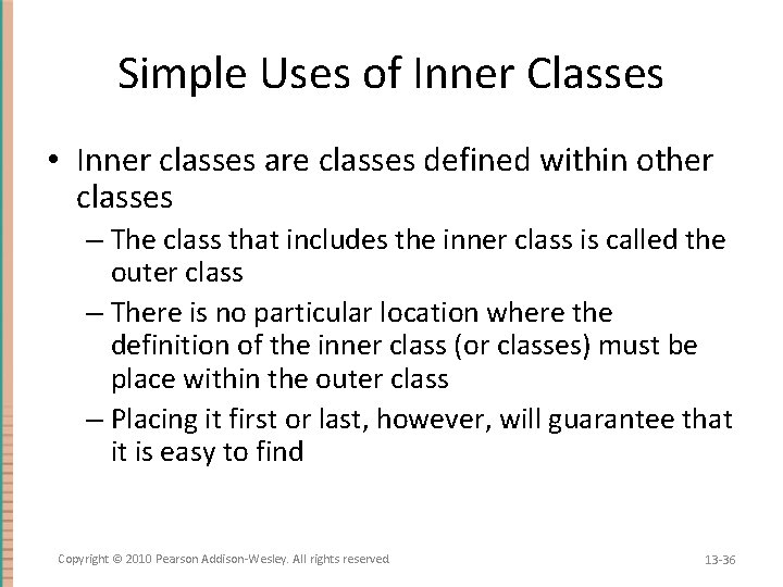 Simple Uses of Inner Classes • Inner classes are classes defined within other classes