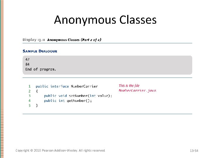 Anonymous Classes Copyright © 2010 Pearson Addison-Wesley. All rights reserved. 13 -54 