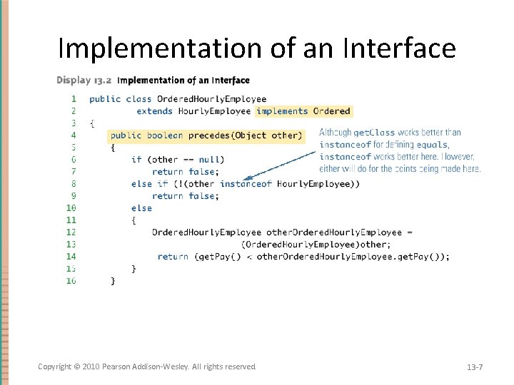 Implementation of an Interface Copyright © 2010 Pearson Addison-Wesley. All rights reserved. 13 -7