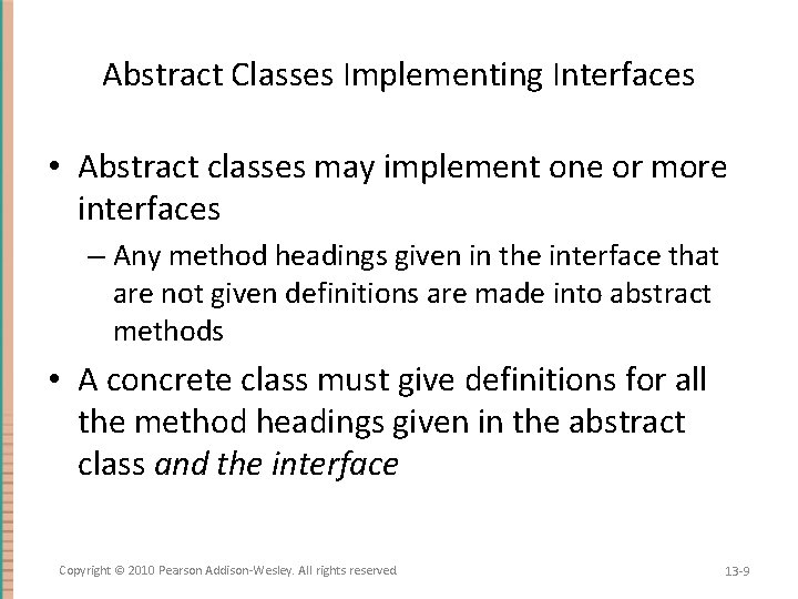 Abstract Classes Implementing Interfaces • Abstract classes may implement one or more interfaces –