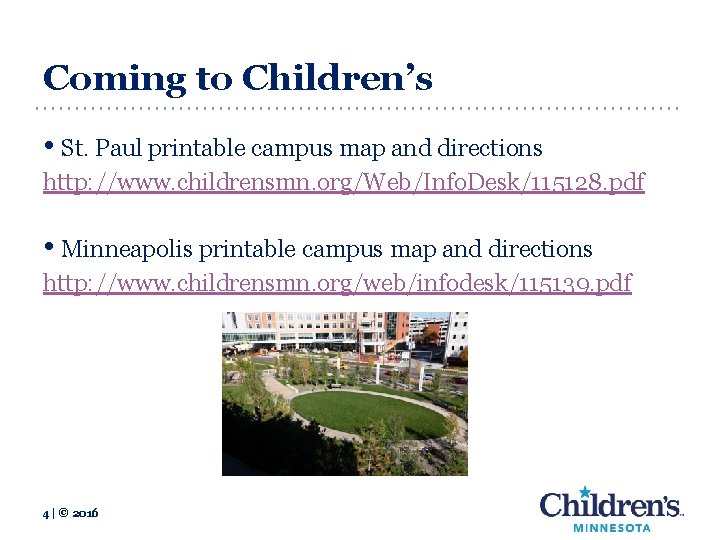 Coming to Children’s • St. Paul printable campus map and directions http: //www. childrensmn.