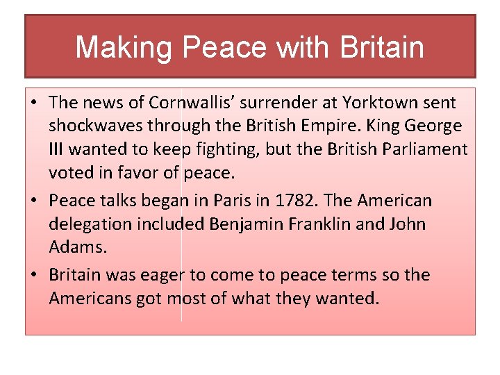 Making Peace with Britain • The news of Cornwallis’ surrender at Yorktown sent shockwaves