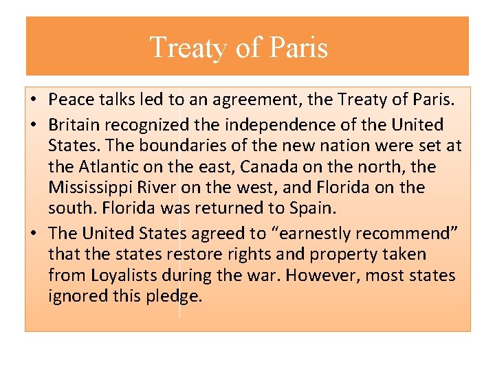 Treaty of Paris • Peace talks led to an agreement, the Treaty of Paris.