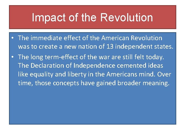 Impact of the Revolution • The immediate effect of the American Revolution was to