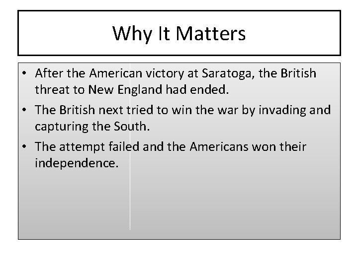 Why It Matters • After the American victory at Saratoga, the British threat to