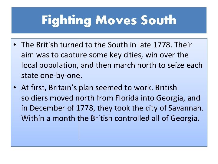 Fighting Moves South • The British turned to the South in late 1778. Their