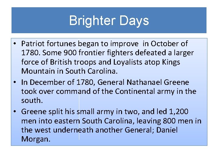 Brighter Days • Patriot fortunes began to improve in October of 1780. Some 900