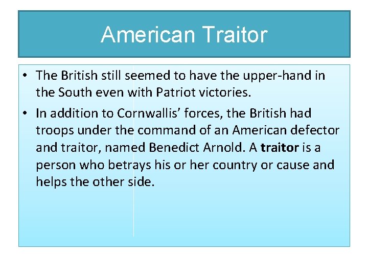 American Traitor • The British still seemed to have the upper-hand in the South