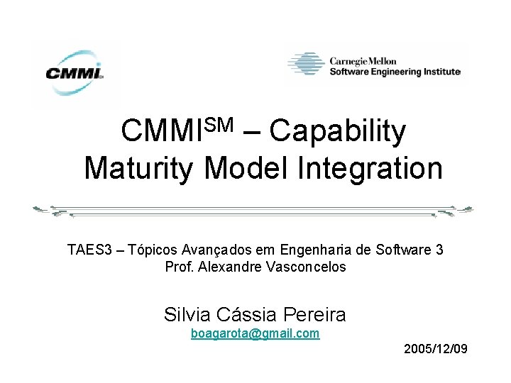 CMMISM – Capability Maturity Model Integration TAES 3 – Tópicos Avançados em Engenharia de