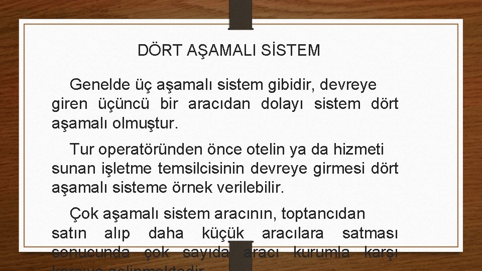 DÖRT AŞAMALI SİSTEM Genelde üç aşamalı sistem gibidir, devreye giren üçüncü bir aracıdan dolayı