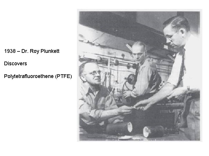 1938 – Dr. Roy Plunkett Discovers Polytetrafluoroethene (PTFE) 