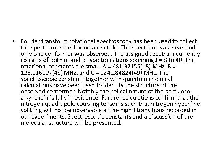  • Fourier transform rotational spectroscopy has been used to collect the spectrum of