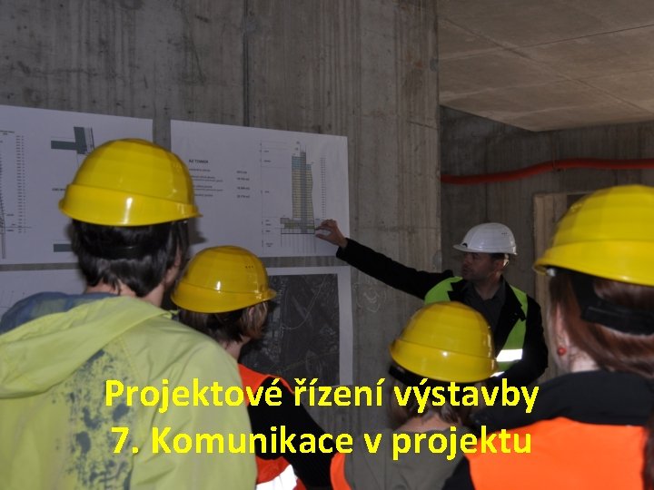 Projektové řízení výstavby 7. Komunikace v projektu 