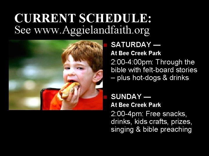 CURRENT SCHEDULE: See www. Aggielandfaith. org n SATURDAY — At Bee Creek Park 2: