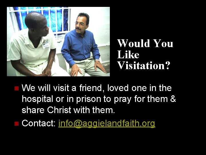 Would You Like Visitation? We will visit a friend, loved one in the hospital