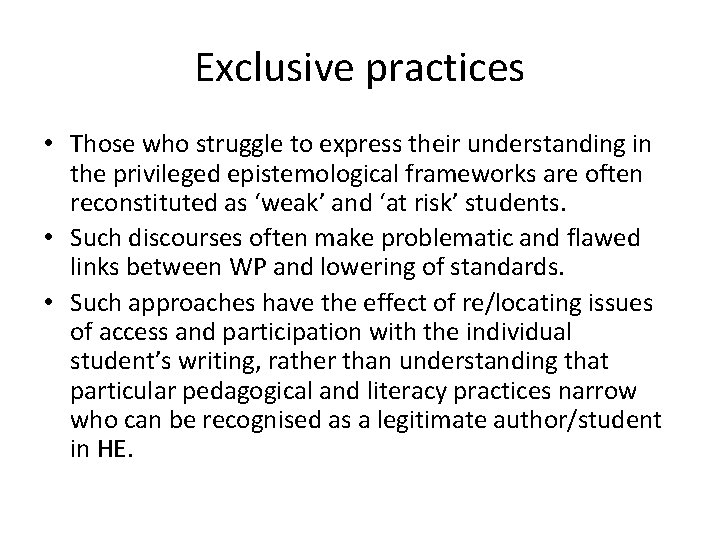 Exclusive practices • Those who struggle to express their understanding in the privileged epistemological