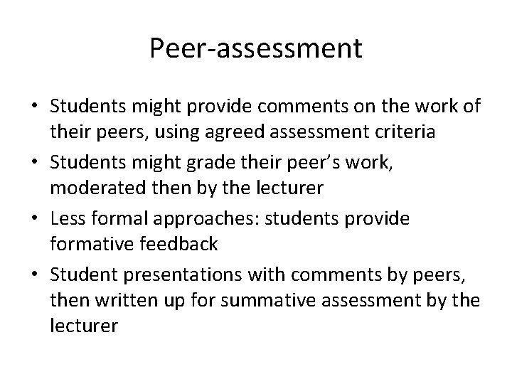 Peer-assessment • Students might provide comments on the work of their peers, using agreed