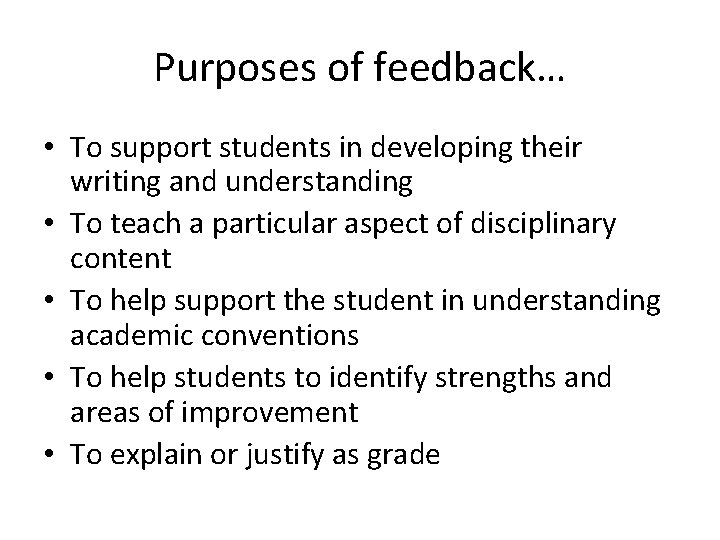 Purposes of feedback… • To support students in developing their writing and understanding • Purposes of feedback… • To support students in developing their writing and understanding •
