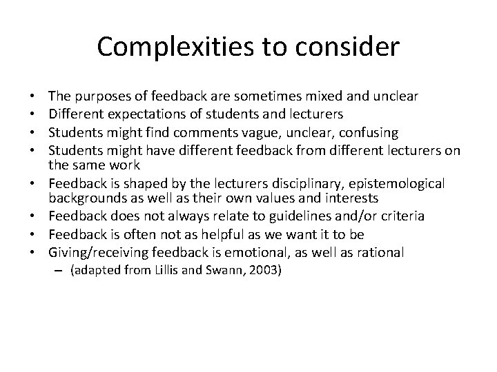 Complexities to consider • • The purposes of feedback are sometimes mixed and unclear