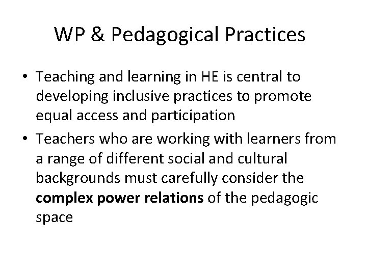 WP & Pedagogical Practices • Teaching and learning in HE is central to developing