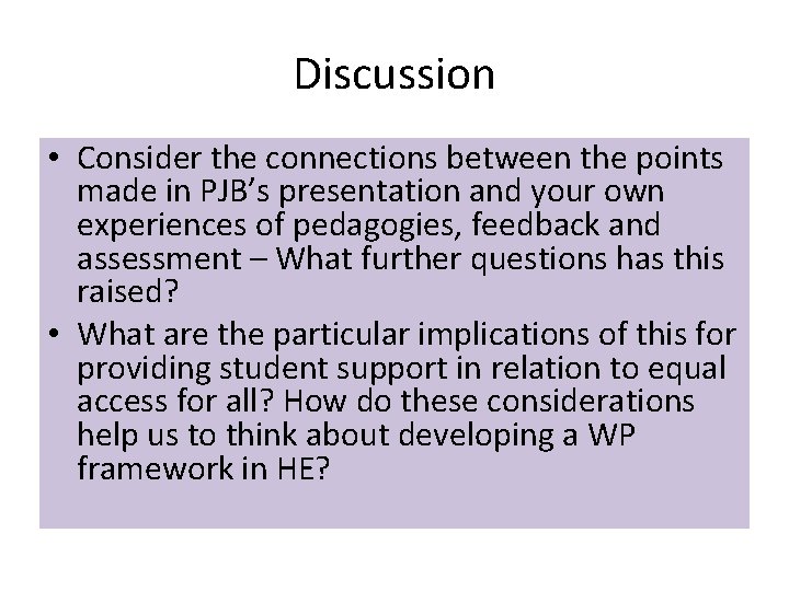 Discussion • Consider the connections between the points made in PJB’s presentation and your Discussion • Consider the connections between the points made in PJB’s presentation and your