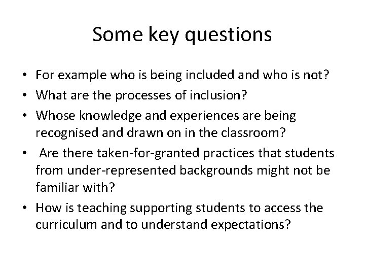 Some key questions • For example who is being included and who is not?