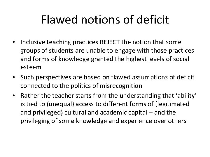 Flawed notions of deficit • Inclusive teaching practices REJECT the notion that some groups