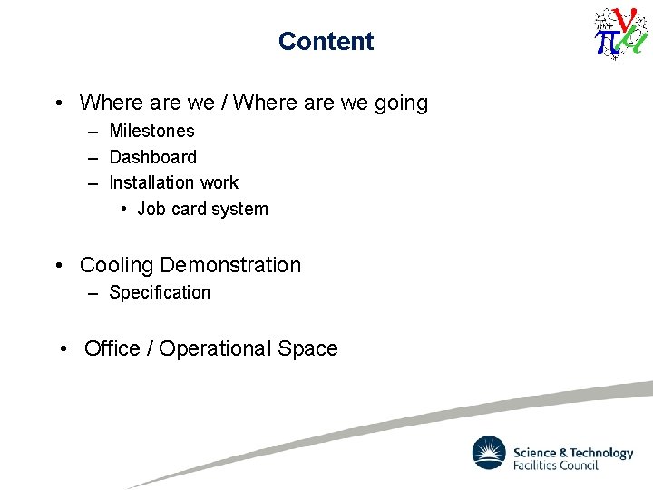 Content • Where are we / Where are we going – Milestones – Dashboard