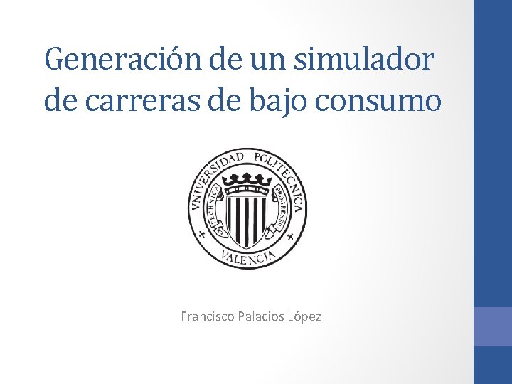Generación de un simulador de carreras de bajo consumo Francisco Palacios López 