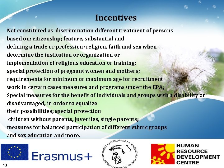 Incentives Not constituted as discrimination different treatment of persons based on: citizenship; feature, substantial