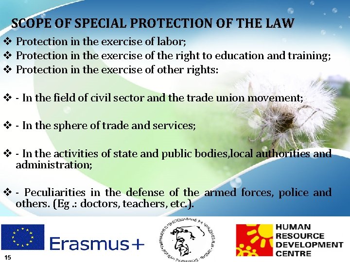 SCOPE OF SPECIAL PROTECTION OF THE LAW v Protection in the exercise of labor;