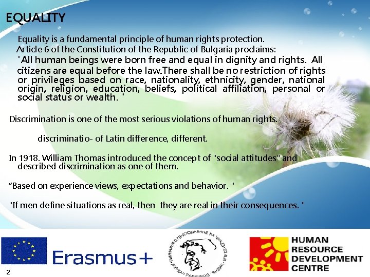EQUALITY Equality is a fundamental principle of human rights protection. Article 6 of the