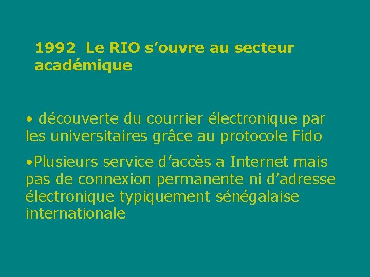 1992 Le RIO s’ouvre au secteur académique • découverte du courrier électronique par les