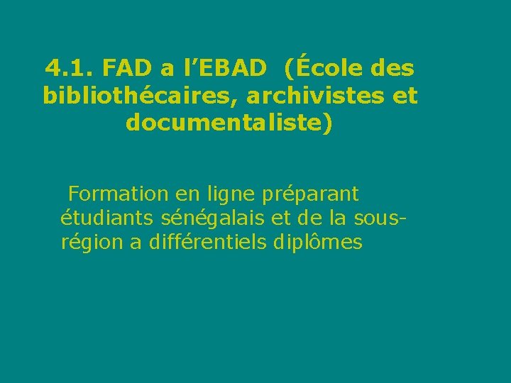 4. 1. FAD a l’EBAD (École des bibliothécaires, archivistes et documentaliste) Formation en ligne