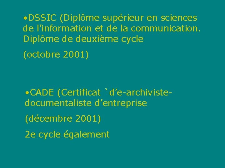  • DSSIC (Diplôme supérieur en sciences de l’information et de la communication. Diplôme