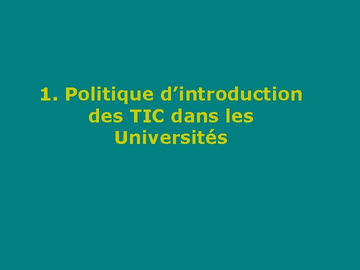 1. Politique d’introduction des TIC dans les Universités 