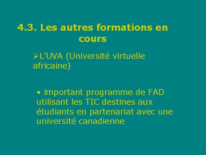 4. 3. Les autres formations en cours ØL’UVA (Université virtuelle africaine) • important programme