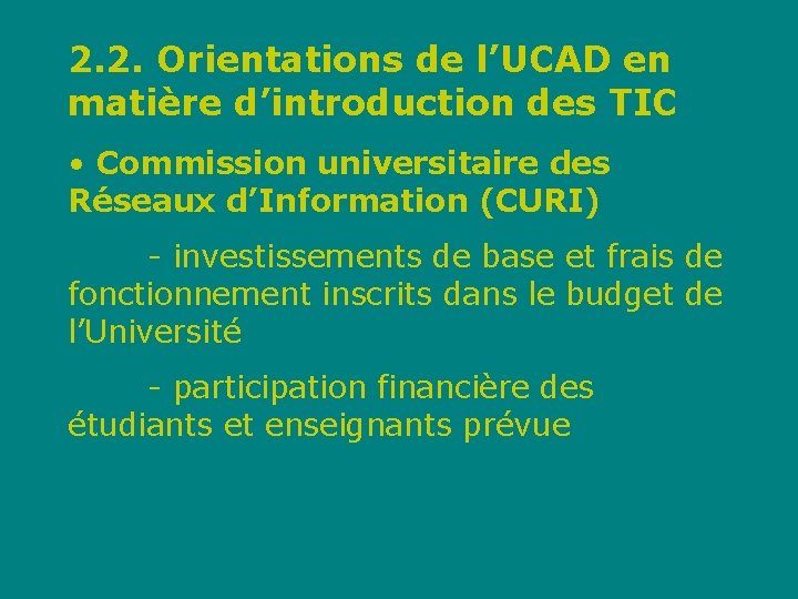 2. 2. Orientations de l’UCAD en matière d’introduction des TIC • Commission universitaire des