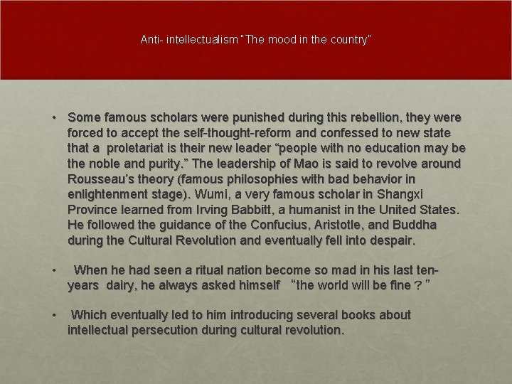 Anti- intellectualism “The mood in the country” • Some famous scholars were punished during