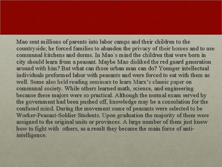 Mao sent millions of parents into labor camps and their children to the countryside;