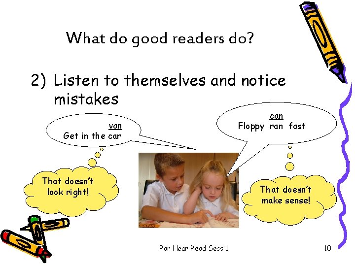 What do good readers do? 2) Listen to themselves and notice mistakes can Floppy