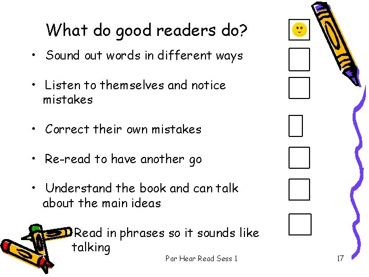 What do good readers do? • Sound out words in different ways • Listen