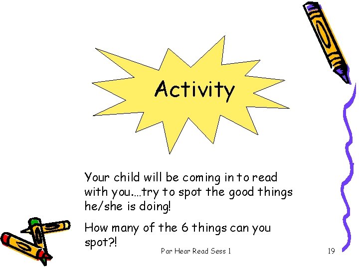 Activity Your child will be coming in to read with you. …try to spot