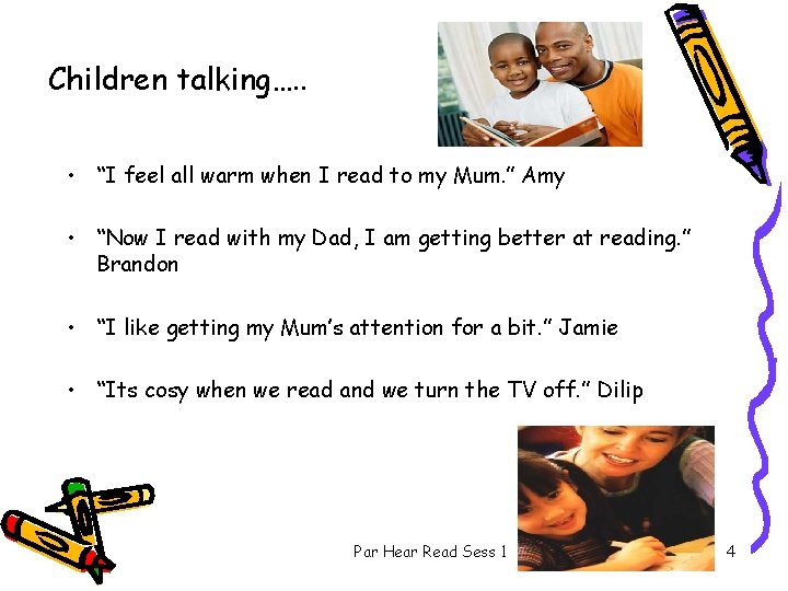 Children talking…. . • “I feel all warm when I read to my Mum.