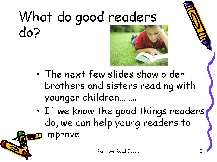What do good readers do? • The next few slides show older brothers and
