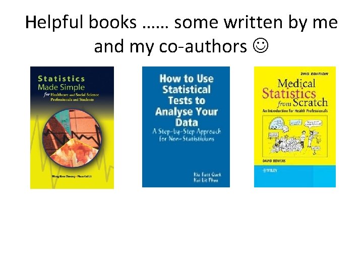Helpful books …… some written by me and my co-authors Helpful books …… some written by me and my co-authors