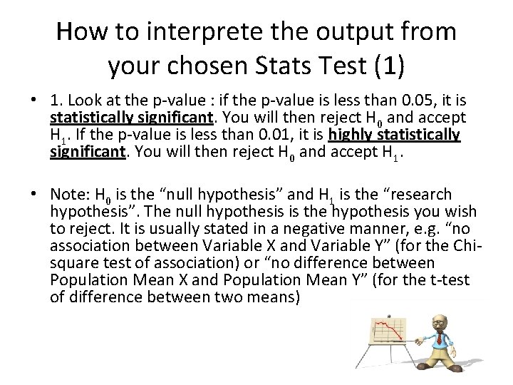 How to interprete the output from your chosen Stats Test (1) • 1. Look How to interprete the output from your chosen Stats Test (1) • 1. Look